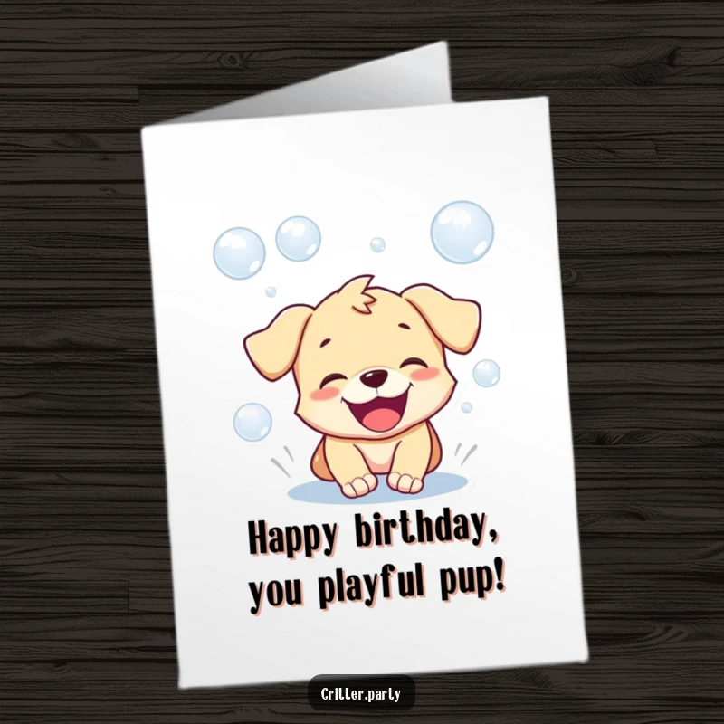 Funny free printable birthday card: a playful puppy excitedly chasing bubbles with a wide, gleeful grin.