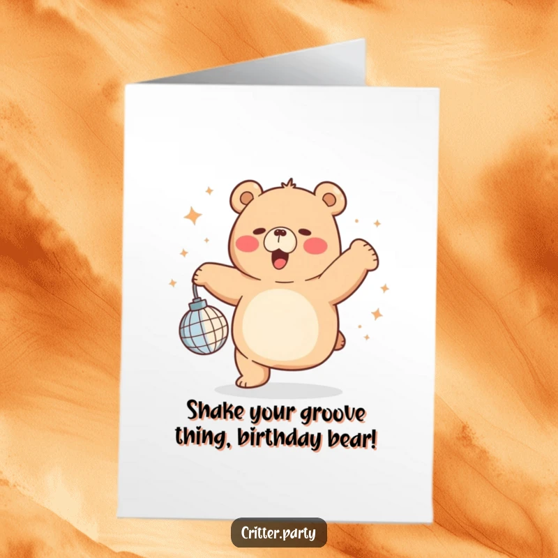 Funny free printable birthday card of a chubby bear with huge grin, dancing wildly with a tiny disco ball, radiating pure joy.