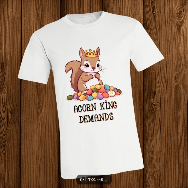 Funny t-shirt featuring a proud squirrel wearing a miniature crown, gazing regally upon a treasure trove of delectable treats.